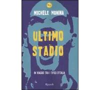 Ultimo stadio. In viaggio tra i tifosi d'Italia