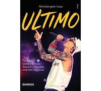 Ultimo. Tra sogni, rabbia e poesia