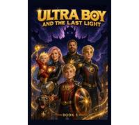 Ultra Boy and the Last Light