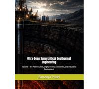 Ultra-Deep Supercritical Geothermal Engineering: Volume - III : Power Cycles, Digital Twins, Economics, and Industrial Deployment