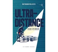 ULTRA-DISTANCE: Ce que l'on cherche ; ce que j'y ai trouvé