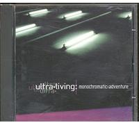 Ultra Living - Monochromatic Adventure