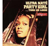 ULTRA NATE / PARTY GIRL...TURN ME LOOSE