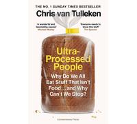 Ultra-Processed People: Why Do We All Eat Stuff That Isn’t Food … and Why Can’