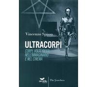Ultracorpi. Corpi, volti, gesti nell'immaginario e nel cinema