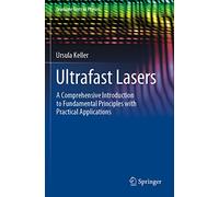 Ultrafast Lasers: A Comprehensive Introduction to Fundamental Principles With Practical Applications