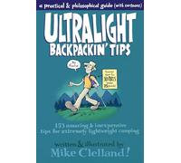 Ultralight Backpackin' Tips: 153 Amazing & Inexpensive Tips For Extremely Lightweight Camping, First Edition