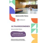 ULTRARRESÚMENES: EDUCACIÓN FÍSICA: PREPARACIÓN DE OPOSICIONES: PROFESORES ENSEÑANZA SECUNDARIA