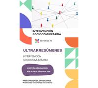 ULTRARRESÚMENES: INTERVENCIÓN SOCIOCOMUNITARIA: PREPARACIÓN DE OPOSICIONES: PROFESORES ENSEÑANZA SECUNDARIA