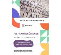 ULTRARRESÚMENES: LATÍN Y CULTURA CLÁSICA: PREPARACIÓN DE OPOSICIONES: PROFESORES ENSEÑANZA SECUNDARIA