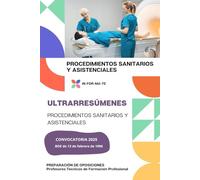 ULTRARRESÚMENES: PROCEDIMIENTOS SANITARIOS Y ASISTENCIALES: PREPARACIÓN DE OPOSICIONES DE FP SANITARIA