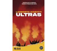 Ultras. Ogni maledetta domenica vincere o perdere non conta