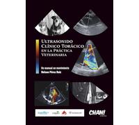 Ultrasonido Clínico Torácico en la Práctica Veterinaria: Un manual en movimiento