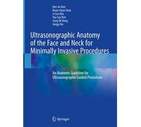 Ultrasonographic Anatomy of the Face and Neck for Minimally Invasive Procedures: An Anatomic Guideline for Ultrasonographic-Guided Procedures