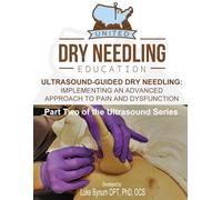 Ultrasound Guided Dry Needling: Implementing an Advanced Approach to Pain and Dysfunction