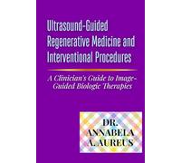 Ultrasound-Guided Regenerative Medicine and Interventional Procedures: A Clinician's Guide to Image-Guided Biologic Therapies