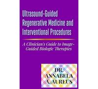 Ultrasound-Guided Regenerative Medicine and Interventional Procedures: A Clinician's Guide to Image-Guided Biologic Therapies