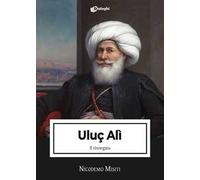 Uluç Alì. Il rinnegato