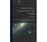 Ulugh Beg Ulugh Beg's Catalogue Of Stars (Copertina rigida)