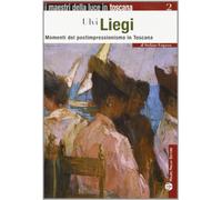 Ulvi Liegi. Momenti del postimpressionismo in Toscana. Ediz. illustrata