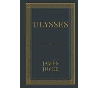 Ulysses: A Bold Journey Through One Day in Dublin