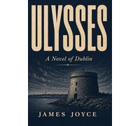 Ulysses: A Novel of Dublin