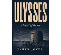 Ulysses: A Novel of Dublin