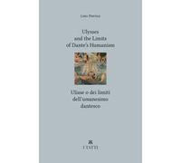 Ulysses and the limits of Dante's Humanism-Ulisse o dei limiti dell'umanesimo dantesco