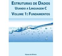 Ulysses de Oliveira Estruturas de Dados Usando a Linguagem C (Tascabile)