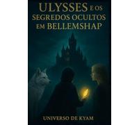 Ulysses e os Segredos Ocultos em Bellemshap