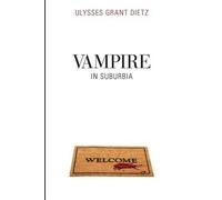 Ulysses Grant Dietz Vampire in Suburbia (Tascabile)
