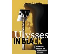 Ulysses in Black: Ralph Ellison, Classicism, and African American Literature