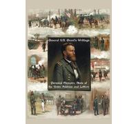 Ulysses S Grant General U.S. Grant's Writings (Complete and Unabridg (Tascabile)