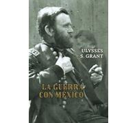 Ulysses S Grant La guerra con México (Tascabile)