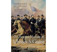 The Personal Memoirs of Ulysses S. Grant: The Complete Annotated Edition