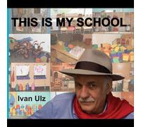 Ulz, Ivan - This is My School