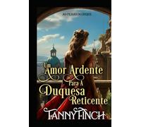 Um Amor Ardente Para A Duquesa Reticente: Romance Histórico Regencial