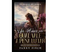 Um Amor Pelo Qual Vale A Pena Lutar: Romance Histórico Regencial