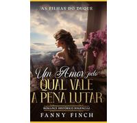 Um Amor Pelo Qual Vale A Pena Lutar: Romance Histórico Regencial