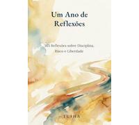 Um Ano de Reflexões: 365 Reflexões sobre Disciplina, Risco e Liberdade (Versão Portuguesa)