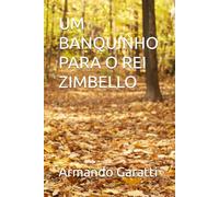 UM BANQUINHO PARA O REI ZIMBELLO
