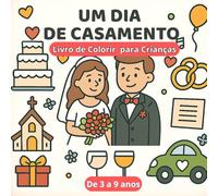 Um dia de Casamento: Livro de colorir para crianças dos 3 aos 9 anos