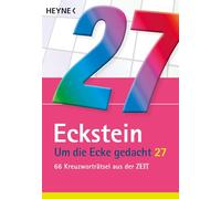 Um die Ecke gedacht 27: 66 Kreuzworträtsel aus der ZEIT