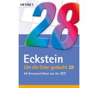 Um die Ecke gedacht 28: 66 Kreuzworträtsel aus der ZEIT