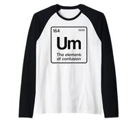 Um Elemento di confusione Tavola Periodica Scienza Nerd Maglia con Maniche Raglan