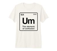 Um Elemento di confusione Tavola Periodica Scienza Nerd Maglietta Premium