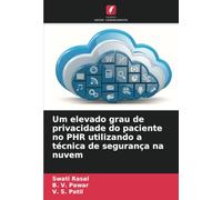Um elevado grau de privacidade do paciente no PHR utilizando a técnica de segurança na nuvem