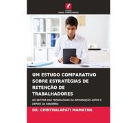UM ESTUDO COMPARATIVO SOBRE ESTRATÉGIAS DE RETENÇÃO DE TRABALHADORES: NO SECTOR DAS TECNOLOGIAS DA INFORMAÇÃO ANTES E DEPOIS DA PANDEMIA