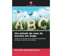 Um estudo de caso de escolas em Awgu: Avaliar o conhecimento das estruturas gramaticais do inglês ao nível do ensino básico