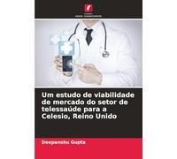 Um estudo de viabilidade de mercado do setor de telessaúde para a Celesio, Reino Unido